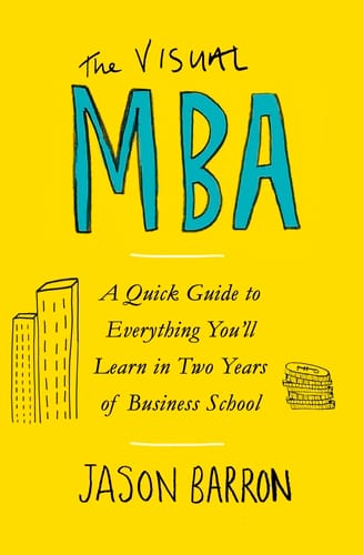 Visual Mba: A Quick Guide To Everything You'll Learn In Two Years Of Business School Book Cover