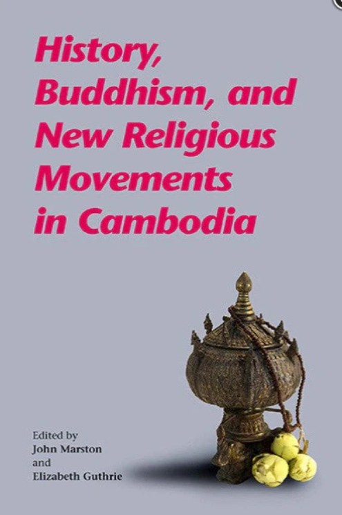 HISTORY BUDDHISM AND NEW RELIGIOUS MOVEMENTS IN CAMBODIA