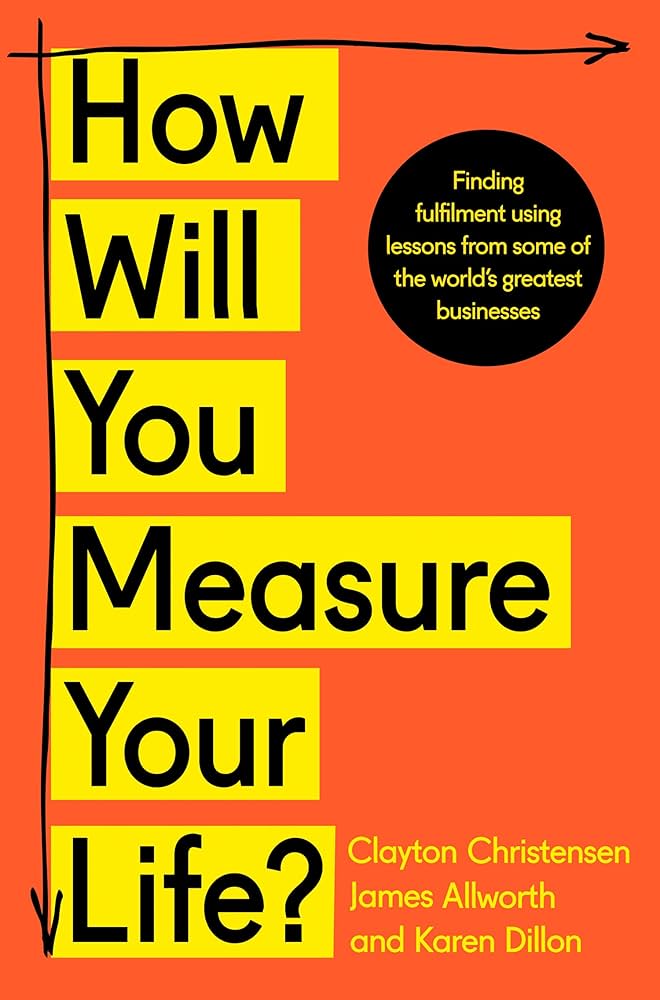 How Will You Measure Your Life