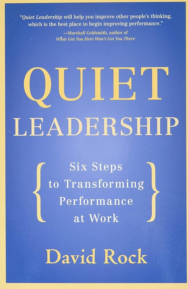 Quiet Leadership: Six Steps To Transforming Performance At Work