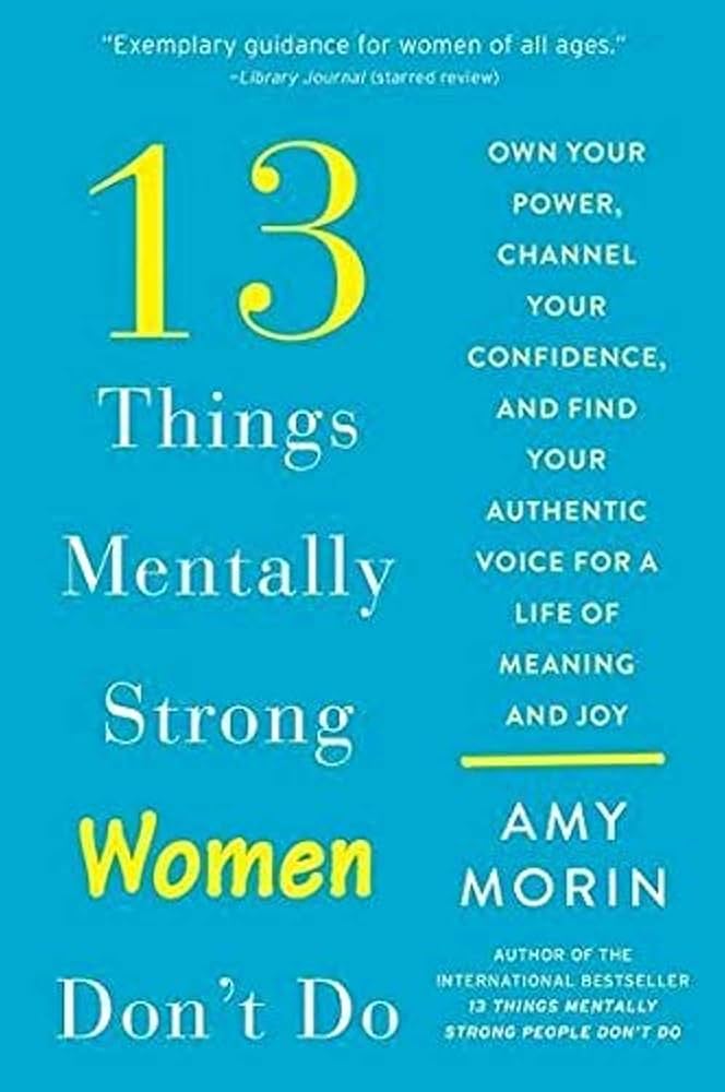 13 Things Mentally Strong Women Dont Do
