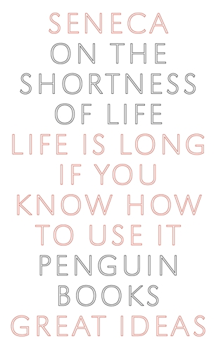 On The Shortness Of Life : Life Is Long If You Know How To Use It