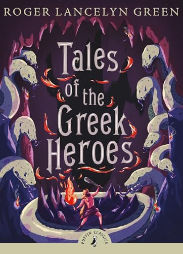 Tales Of The Greek Heroes (Puffin Classic)