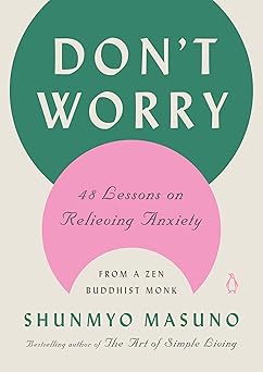 Dont Worry: 48 Lessons On Relieving Anxiety From A Zen Buddhist Monk (Hc)