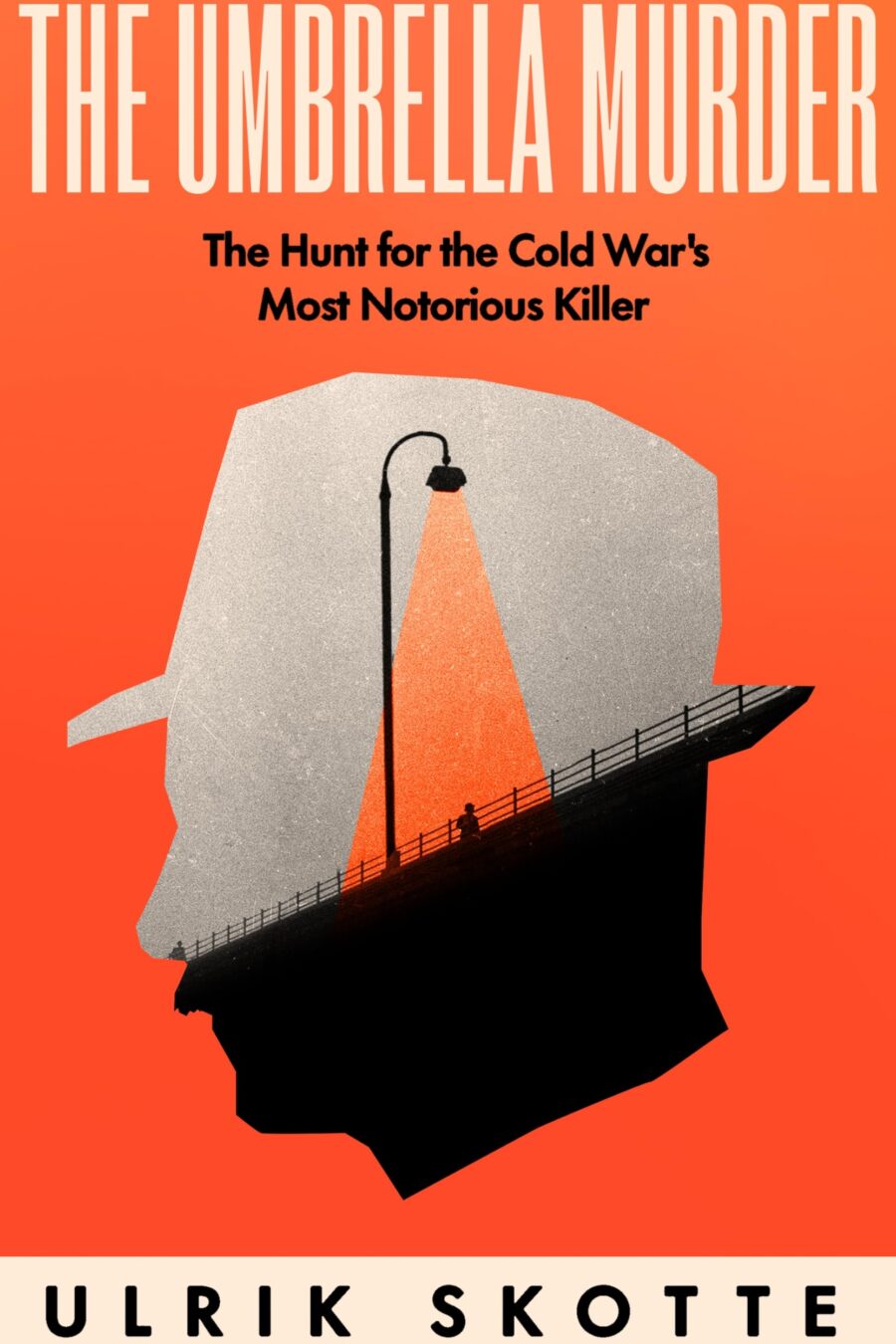 Umbrella Murder: The Hunt For The Cold War'S Most Notorious Killer