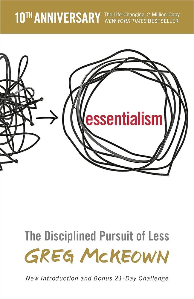 Essentialism: The Disciplined Pursuit Of Less (Us)