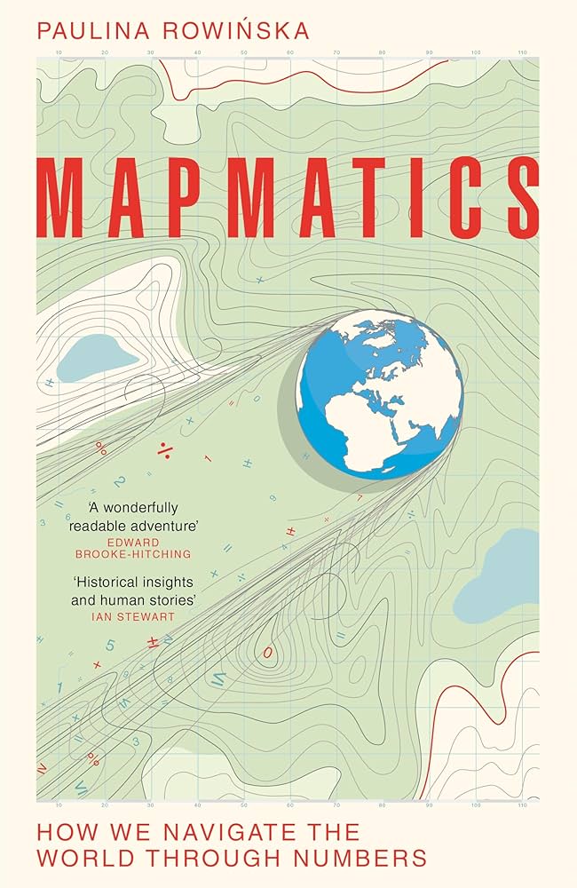 Mapmatics: How We Navigate The World Through Numbers