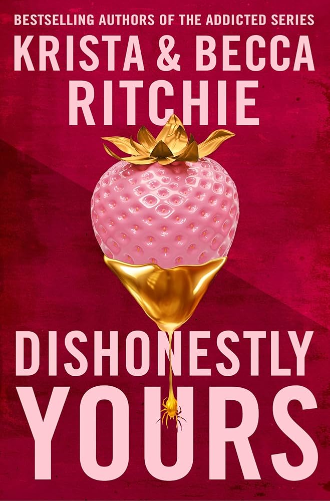 Dishonestly Yours: The Hotly-Anticipated New Romance From Tiktok Sensations And Authors Of The Addicted Series