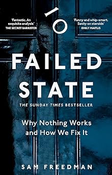 Failed State: Why Nothing Works And How We Fix It