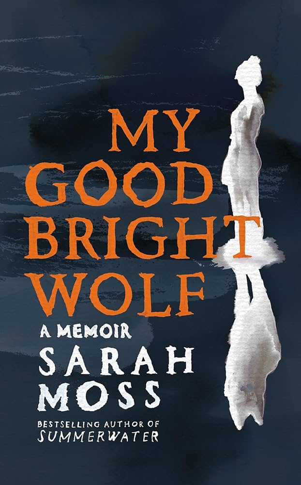 My Good Bright Wolf A Memoir