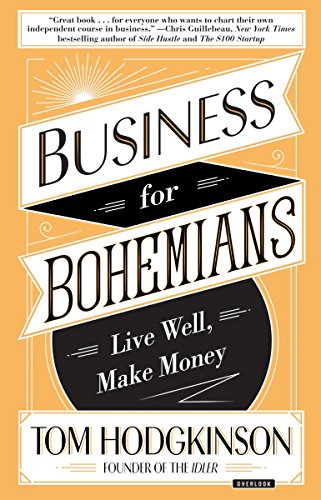 Business For Bohemians: Live Well Make Money