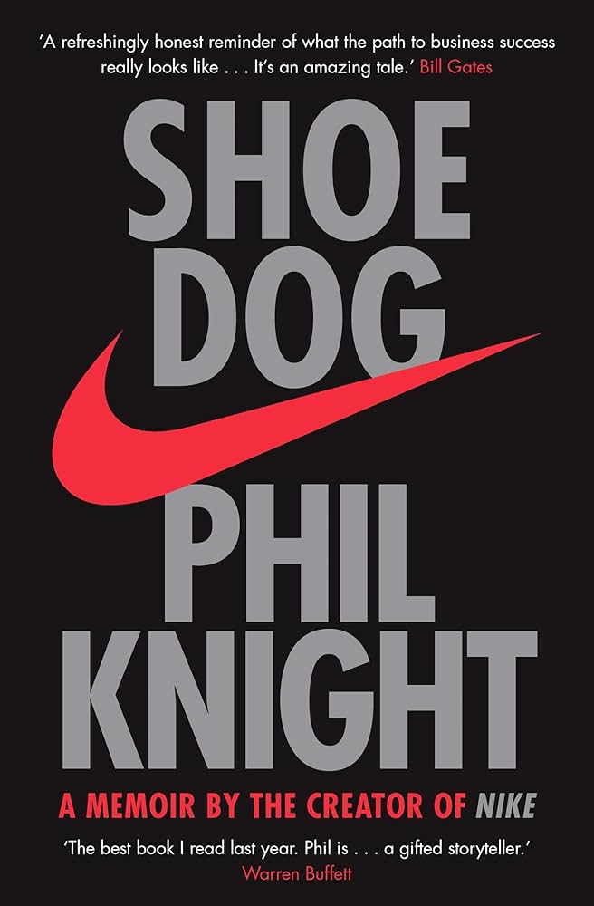Shoe Dog: A Memoir By The Creator Of Nike