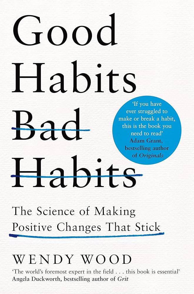 Good Habits Bad Habits: The Science Of Making Positive Changes That Stick