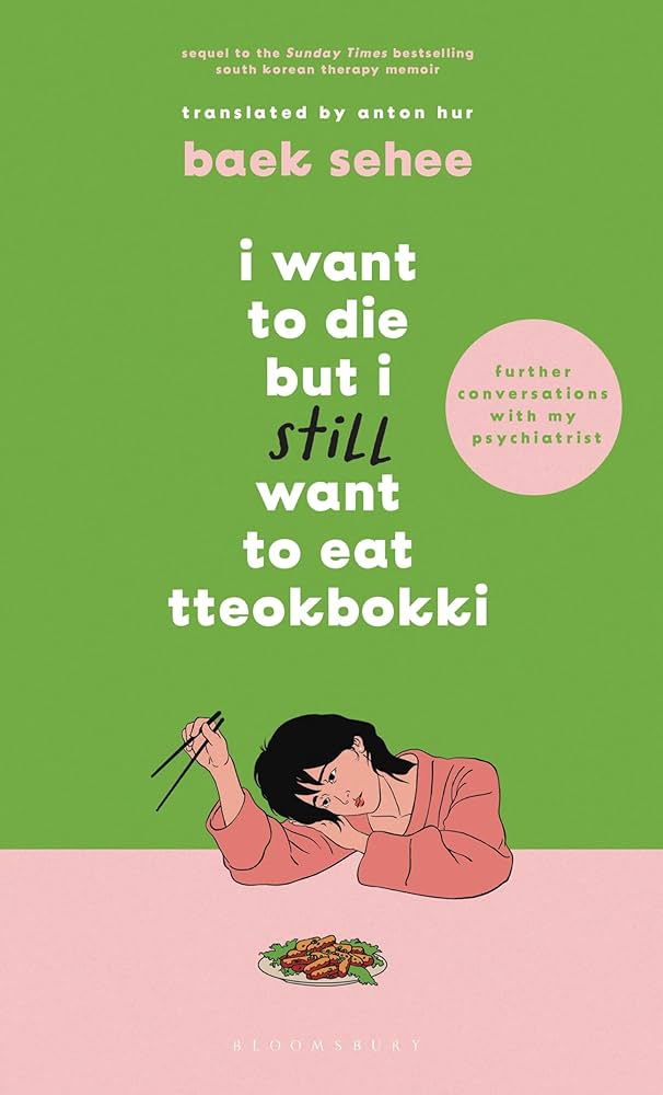 I Want To Die But I Still Want To Eat Tteokbokki: Further Conversations With My Psychiatrist