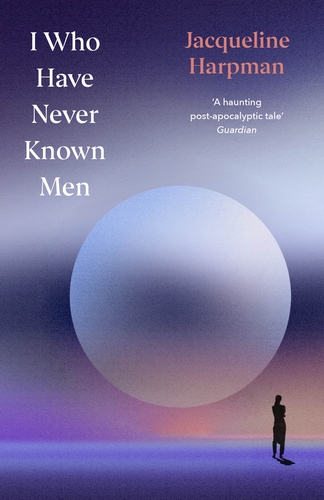 I Who Have Never Known Men (Hc)