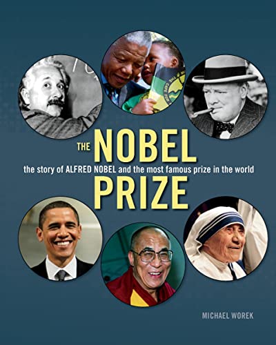 Nobel Prize: The Story Of Alfred Nobel And The Most Famous Prize In The World