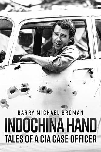 Indochina Hand: Tales Of A Cia Case Officer