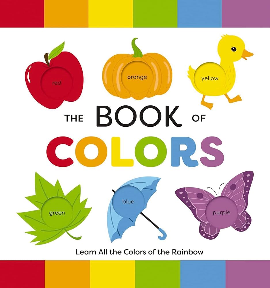 Book Of Colors: Learn All The Colors Of The Rainbow