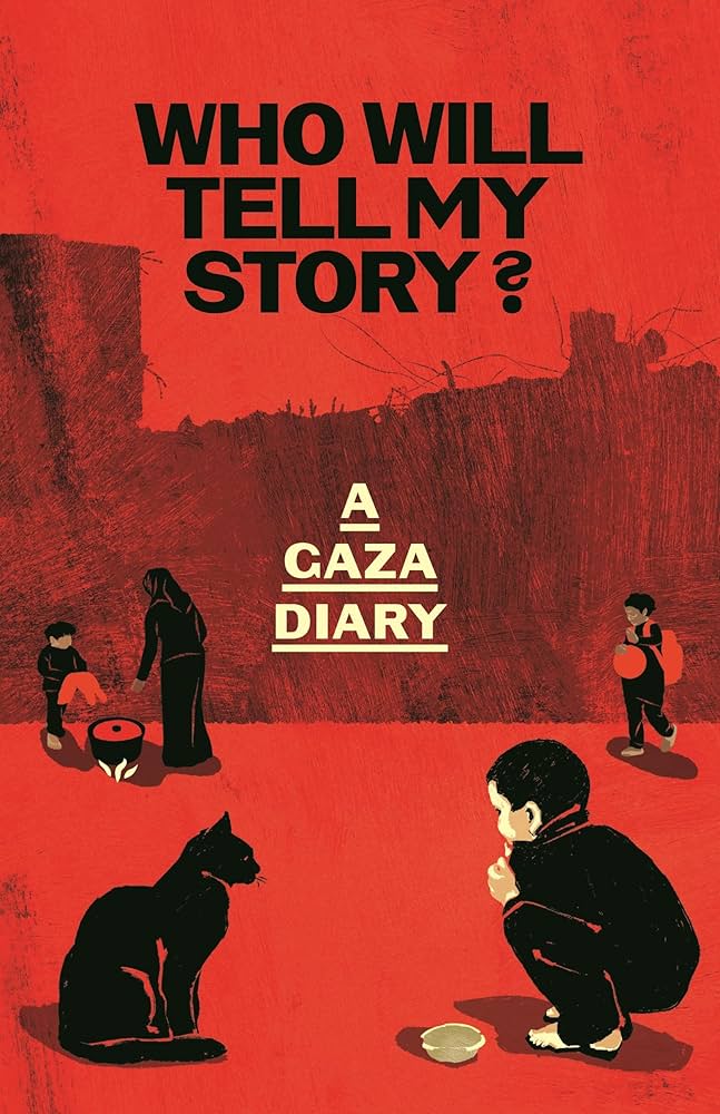 Who Will Tell My Story A Gaza Diary