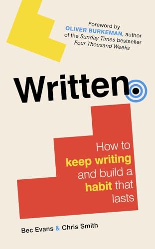 Written: How To Keep Writing And Build A Habit That Lasts (Hc)