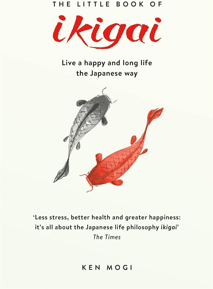 Little Book Of Ikigai : Live A Happy And Long Life The Japanese Way
