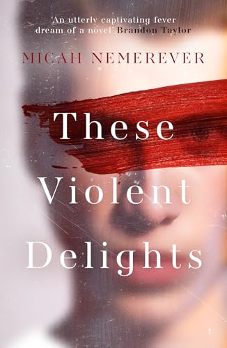These Violent Delights By Micah Nemerever