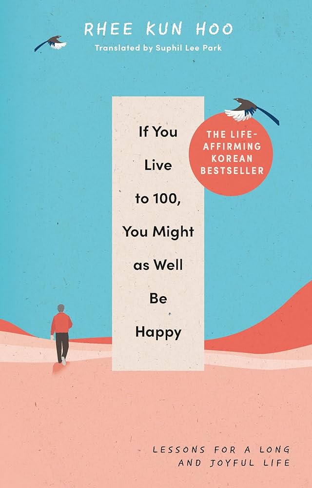 If You Live To 100 You Might As Well Be Happy: Lessons For A Long And Joyful Life(Hc)