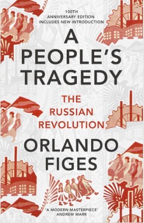Peoples Tragedy :The Russian Revolution Centenary Edition
