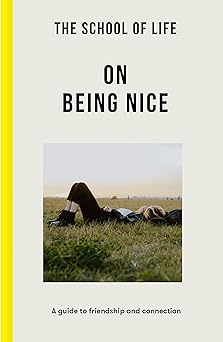 School Of Life: On Being Nice