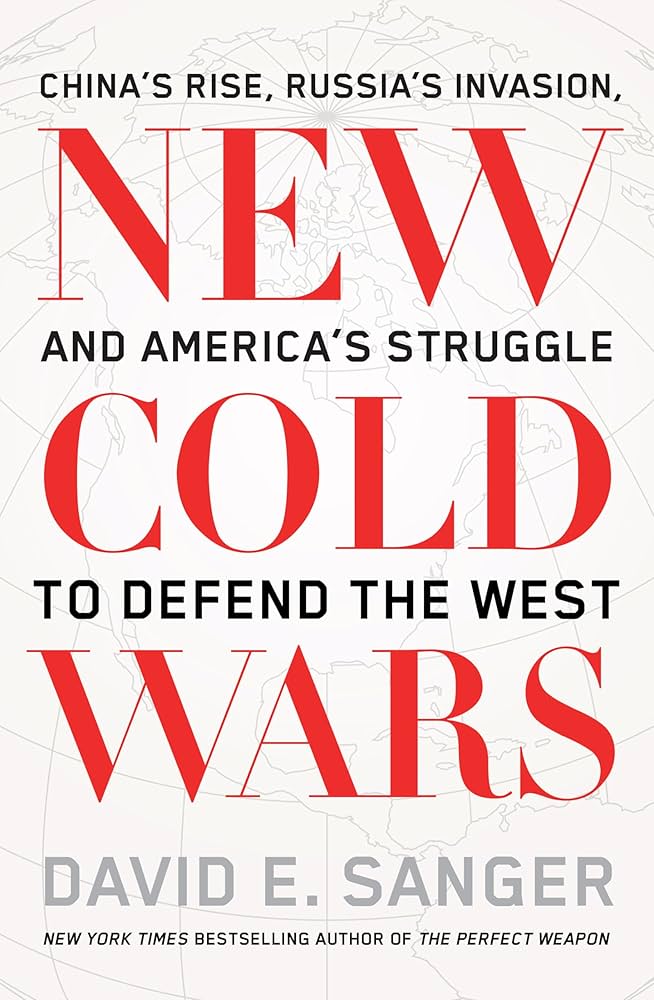 New Cold Wars: Chinas Rise Russias Invasion And Americas Struggle To Defend The West