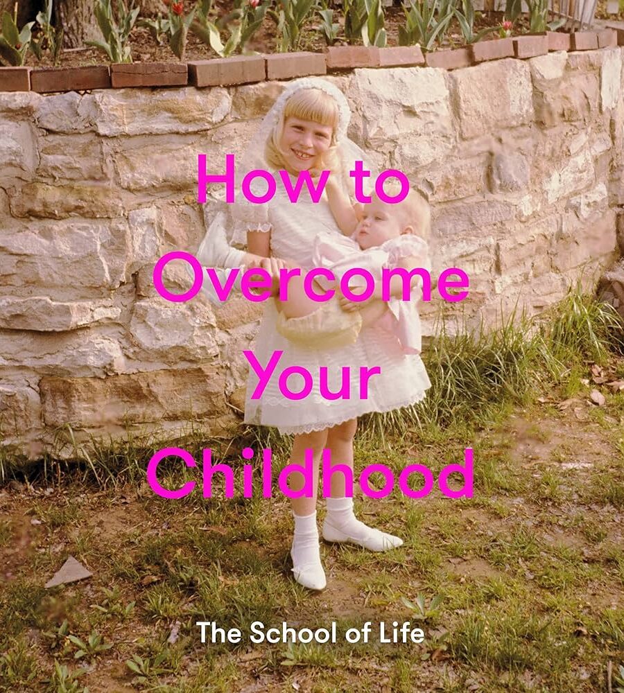 How To Overcome Your Childhood