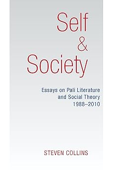 Self And Society : Essays On Pali Literature And Social Theory 1988-2010
