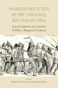 Warring Societies Of Pre-Colonial Southeast Asia