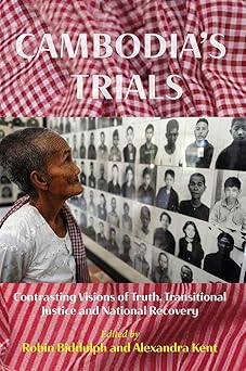 Cambodians Trials: Contrasting Vision Of Truth Transitional Justice And National Recovery