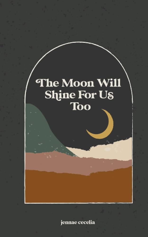 Moon Will Shine For Us Too