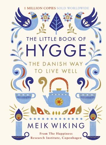 Little Book Of Hygge: The Danish Way Of Live Well