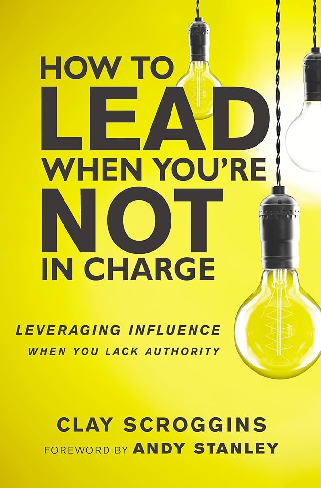 How To Lead When Youre Not In Charge Itp
