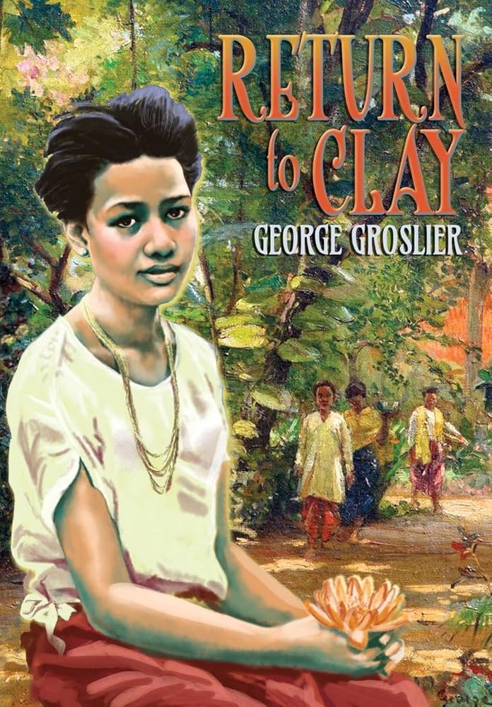 RETURN TO CLAY - A ROMANCE OF COLONIAL CAMBODIA