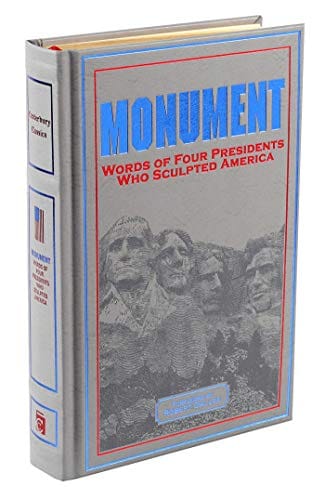Monument: Words Of Four Presidents Who Sculpted America Book Cover