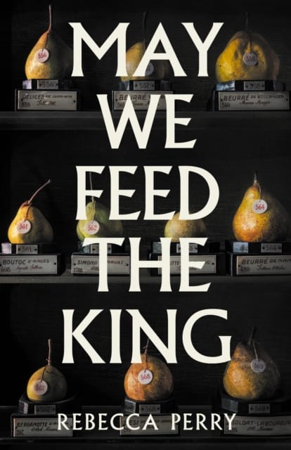 May We Feed The King (Hc) : Shortlisted For The Booker Prize 2026 Book Cover